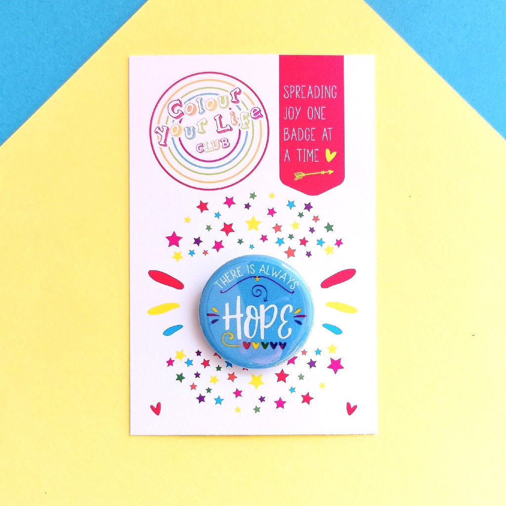There Is Always Hope Blue Button Badge - Spiffy - The Happiness Shop