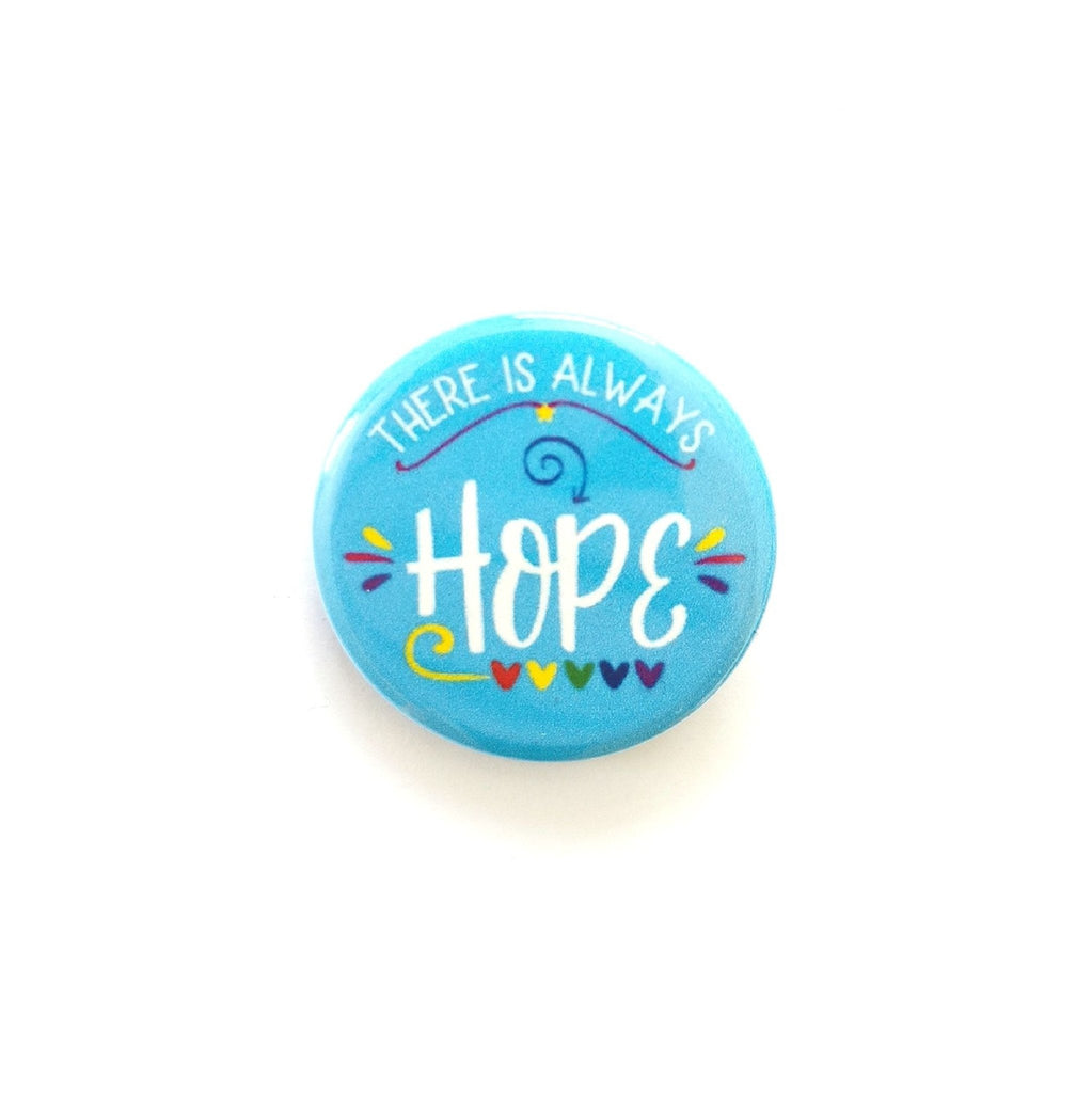 There Is Always Hope Blue Button Badge - Spiffy - The Happiness Shop