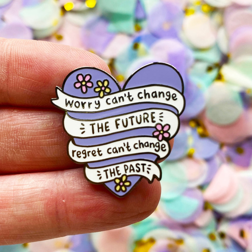 Worry Can't Change The Future Enamel Pin - Spiffy - The Happiness Shop