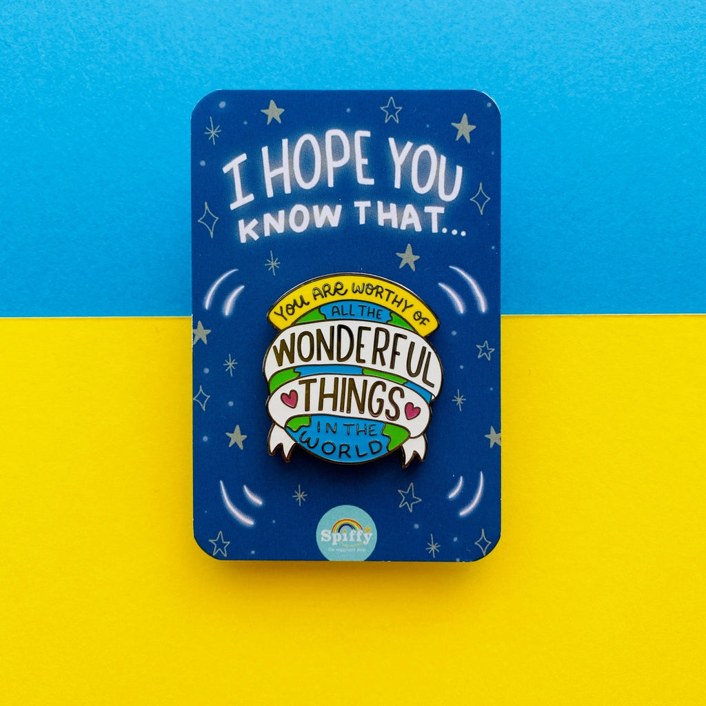 You Are Worthy Of Wonderful Things Enamel Pin - Spiffy - The Happiness Shop