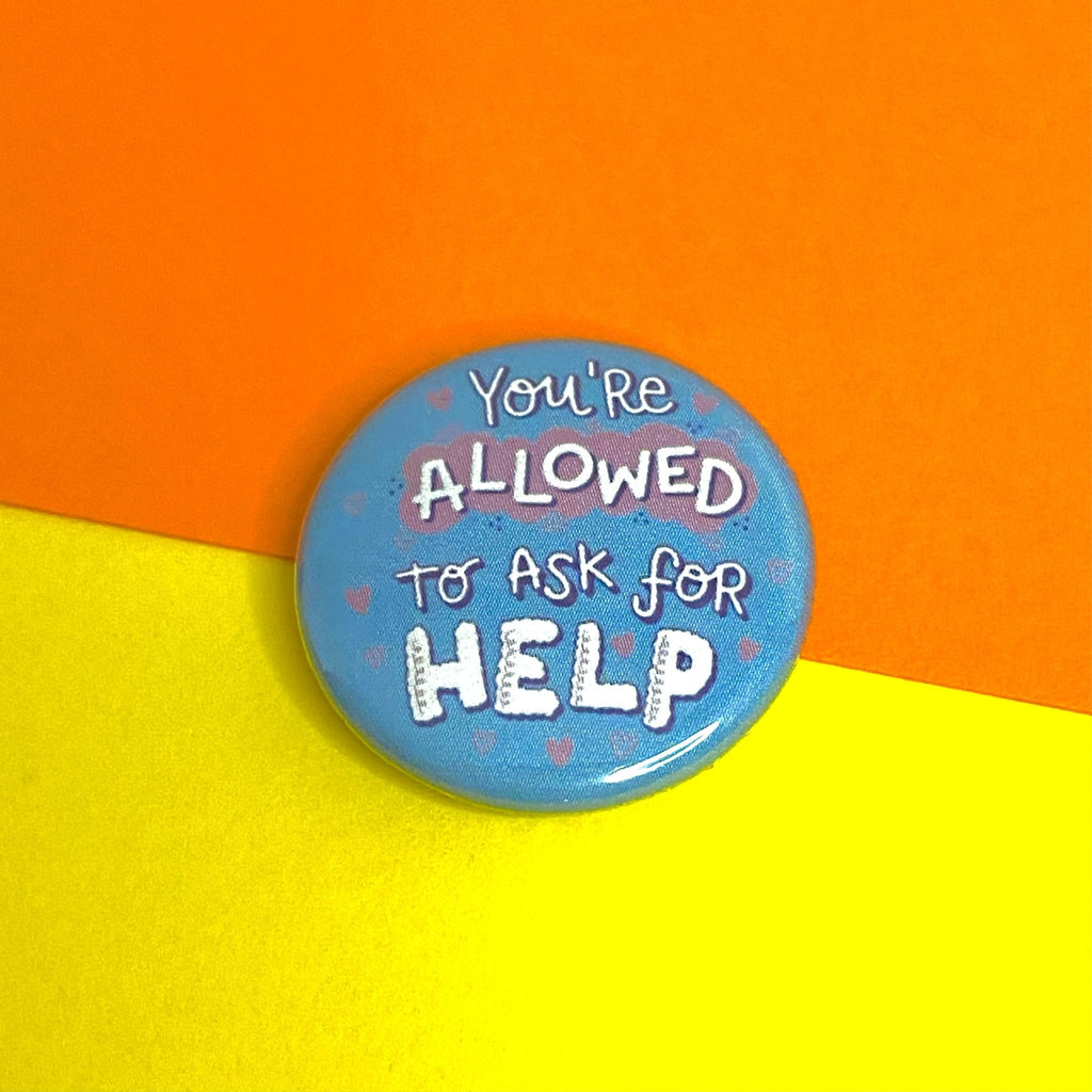 You're Allowed to Ask For Help 25mm Button Badge - Spiffy - The Happiness Shop
